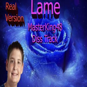 Lame (MasterKing48 Diss Track)