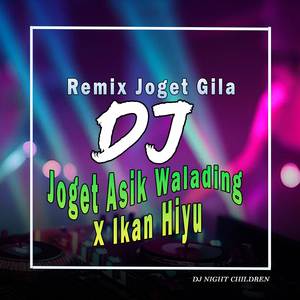 DJ Joget Asik Walading X Ikan Hiu (Remix Joget Gila)
