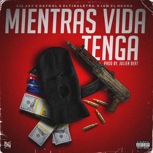 Mientras Vida Tenga (feat. I Am El Negro, Daykol & Peiker El Tira Letra)