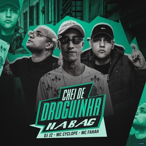 Chei de Droguinha na Bag (feat. MC Fahah & Mc Cyclope)