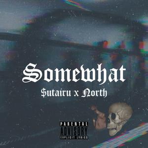 Somewhat (feat. North)