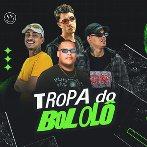 TROPA DO BOLOLO