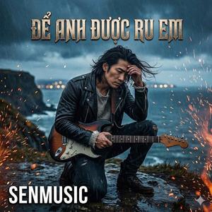 ĐỂ ANH ĐƯỢC RU EM