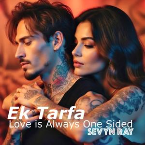 Ek Tarfa (Love is Always One Sided)