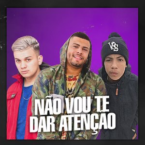 Não Vou Te Dar Atenção
