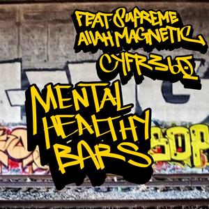Mental Healthy Bars (feat. Supreme Allah Magnetic & CYFR 360)
