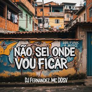 NÃO SEI ONDE VOU FICAR