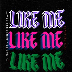 LIKE ME (feat. J. Renxo & Eli Draft)