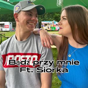 Bądz przy mnie (feat. Siorka, Rujay)