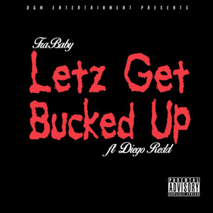 Letz Get Bucked Up (feat. Diego Redd)