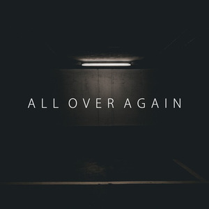 ALL OVER AGAIN