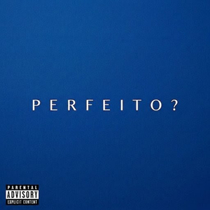 PERFEITO?