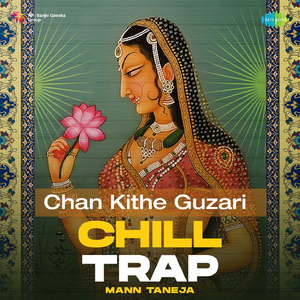 Chan Kithe Guzari Chill Trap