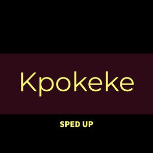 Kpokeke (Sped Up)