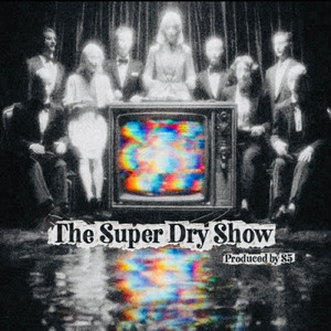 The Super Dry Show
