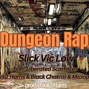 Dungeon Rap (feat. Black Chakra, Dskillz Harris, Miclopedia & prod by Dskillz Harris)