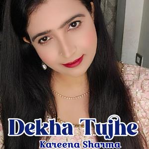 Dekha Tujhe