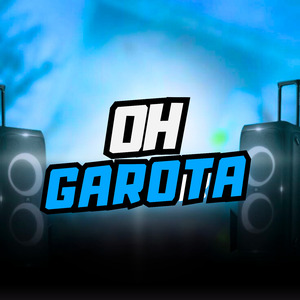 OH GAROTA