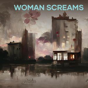 Woman Screams