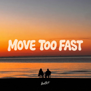 MOVE TOO FAST