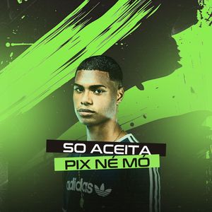 So Aceita Pix Né Mó