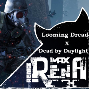 Looming Dread X Dead by Daylight (Remix)
