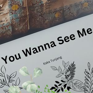 You Wanna See Me