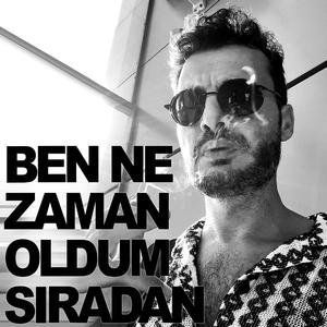 Ben Ne Zaman Oldum Sıradan
