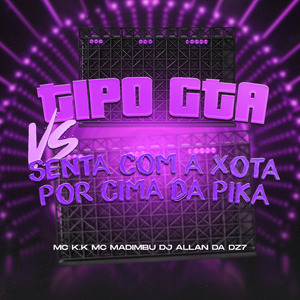 TIPO GTA VS SENTA COM A XOTA POR CIMA DA PIKA