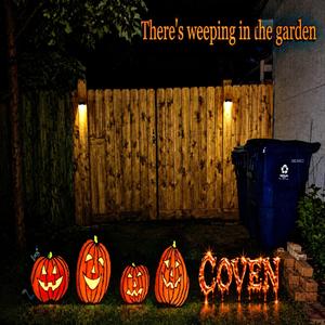 COVEN - THERE'S WEEPING IN THE GARDEN