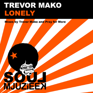 Lonely (Pray For More's In Love With Mjuzieek Remix)