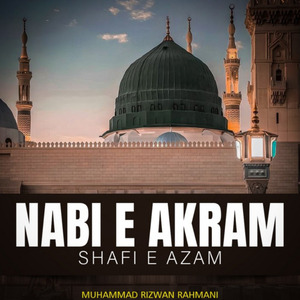 Nabi E Akram Shafi E Azam