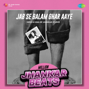Jab Se Balam Ghar Aaye - Million Jhankar Beats