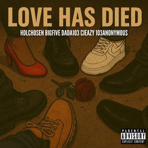 Love Has Died (feat. HDLChosen, BigFivee, Dada103, Cjeazy & 103Anonymous)