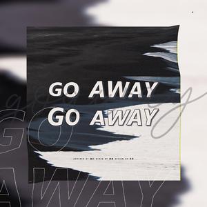 Go away go away（翻自 灿烈）