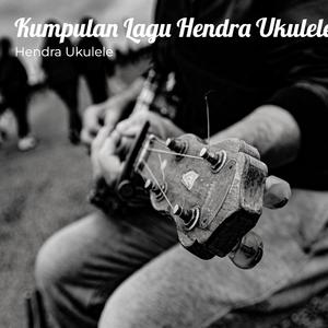 Kumpulan Lagu Hendra Ukulele