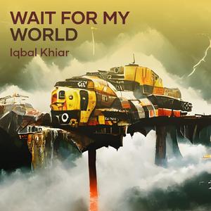 Wait for My World