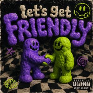 Let's Get Friendly