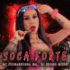 Mc Fernandinha Má - Soca Forte