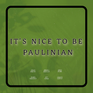It's Nice to Be Paulinian
