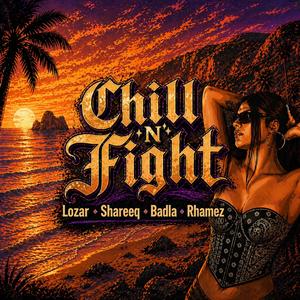 Chill 'N' Fight (feat. Lozar, Badla, Sardus Frades & Rhamez)