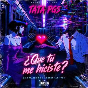 ¿QUE TU ME HICISTE?