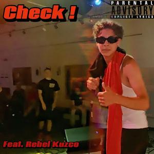 Check (feat. Rebel Kuzco)