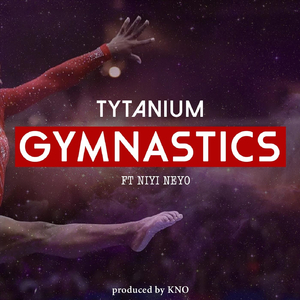 Gymnastics (feat. Niyi Neyo)