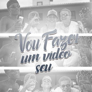 Vou Fazer um Vídeo Seu