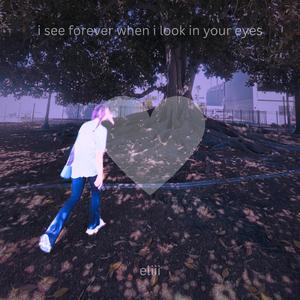 i see forever when i look in your eyes