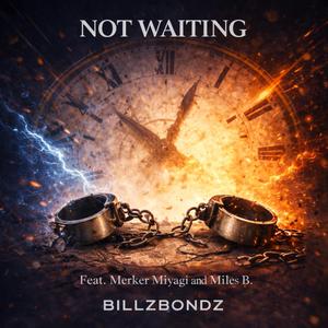 Not Waiting (feat. Merker Miyagi & Miles B.)