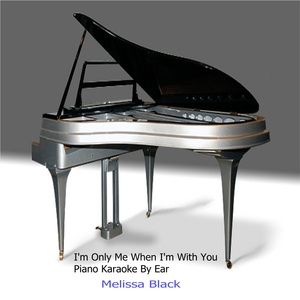 I'm Only Me When I'm With You Piano Karaoke (By Ear)