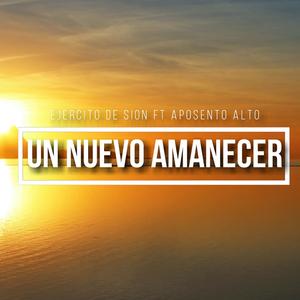 Un Nuevo Amanecer (feat. Aposento Alto)