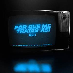 Porque Me Tratas Asi? (Mix)